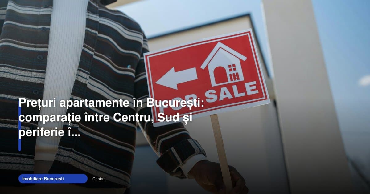 Prețuri apartamente București 2026: Centru, Sud și periferie