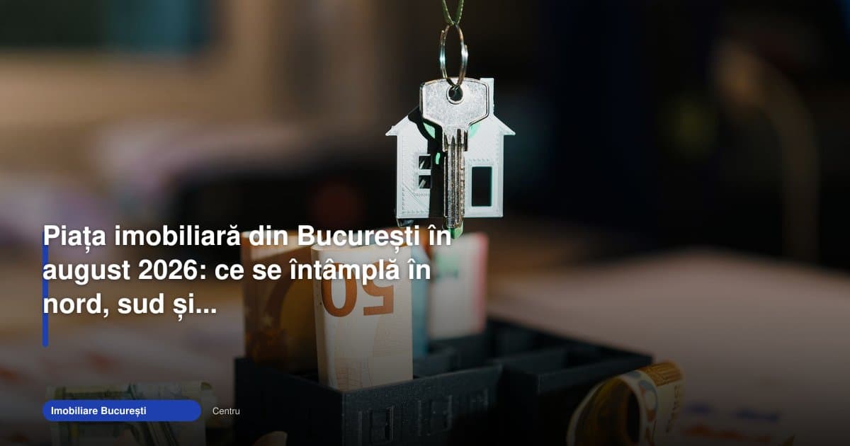 Anunțurile „imobiliare bucuresti” separă nordul de sud în august